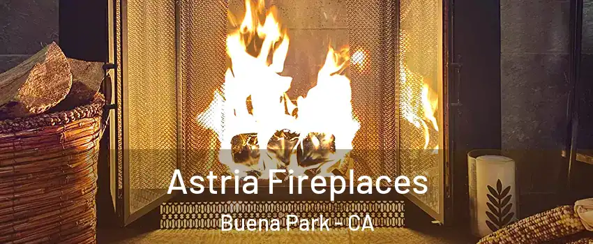  Astria Fireplaces Buena Park - CA