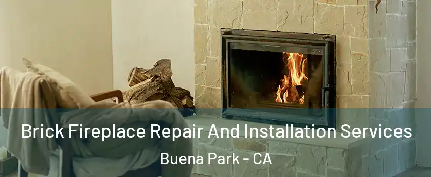  Brick Fireplace Repair And Installation Services Buena Park - CA