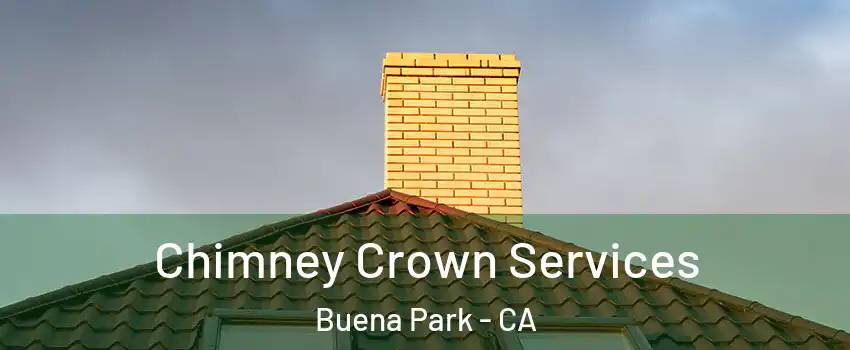  Chimney Crown Services Buena Park - CA