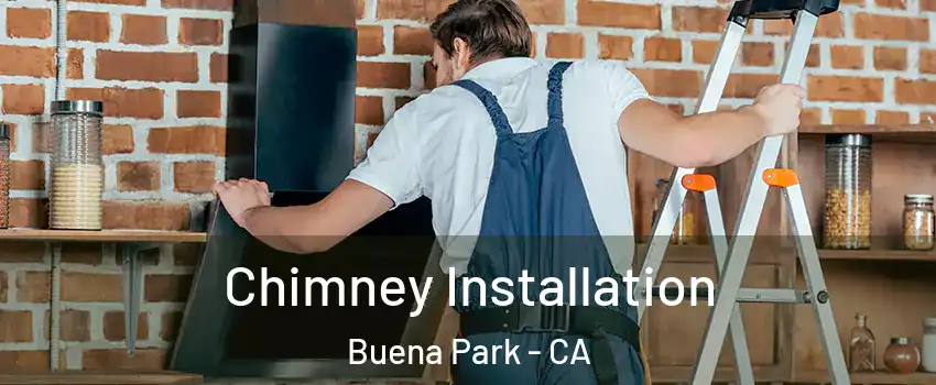  Chimney Installation Buena Park - CA