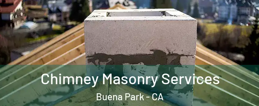  Chimney Masonry Services Buena Park - CA