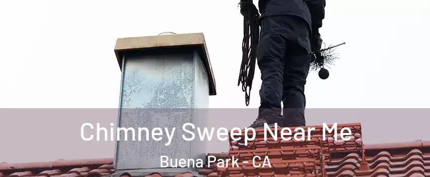  Chimney Sweep Near Me Buena Park - CA