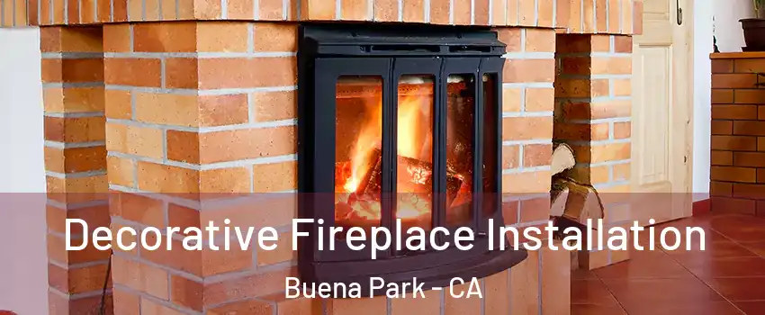  Decorative Fireplace Installation Buena Park - CA