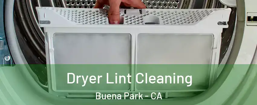  Dryer Lint Cleaning Buena Park - CA