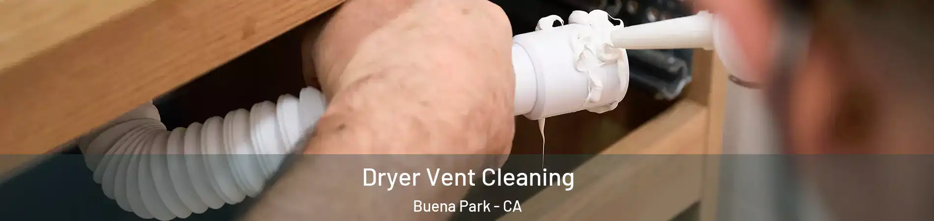  Dryer Vent Cleaning Buena Park - CA