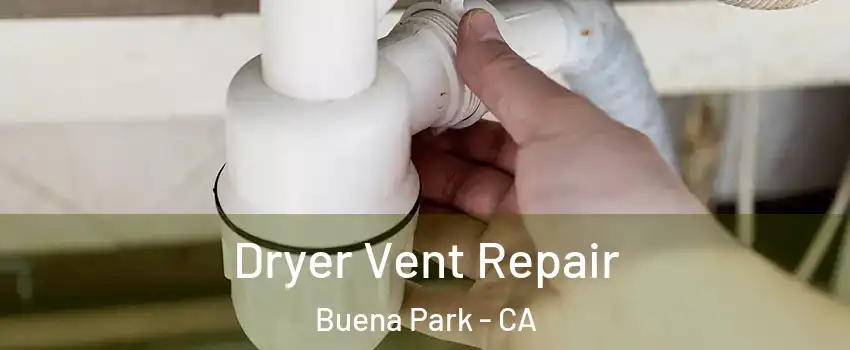  Dryer Vent Repair Buena Park - CA