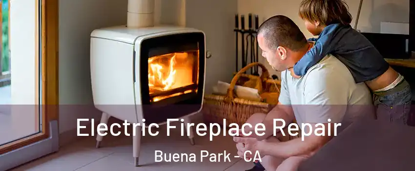  Electric Fireplace Repair Buena Park - CA