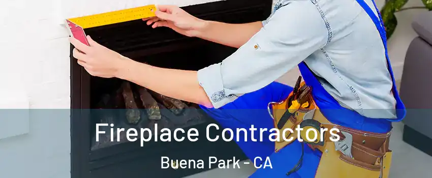  Fireplace Contractors Buena Park - CA