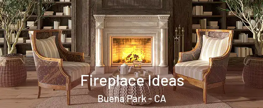  Fireplace Ideas Buena Park - CA