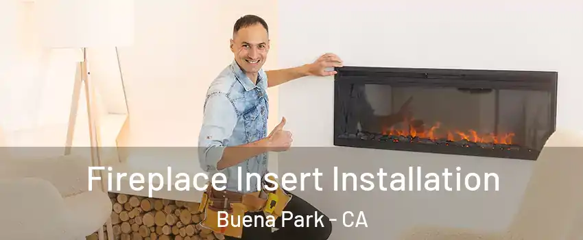  Fireplace Insert Installation Buena Park - CA