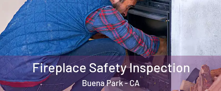  Fireplace Safety Inspection Buena Park - CA