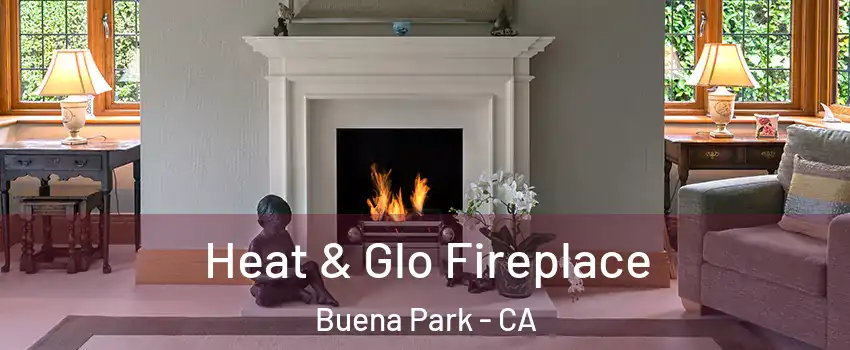  Heat & Glo Fireplace Buena Park - CA