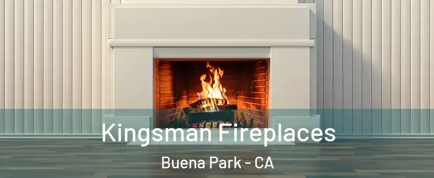  Kingsman Fireplaces Buena Park - CA