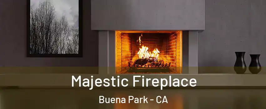  Majestic Fireplace Buena Park - CA