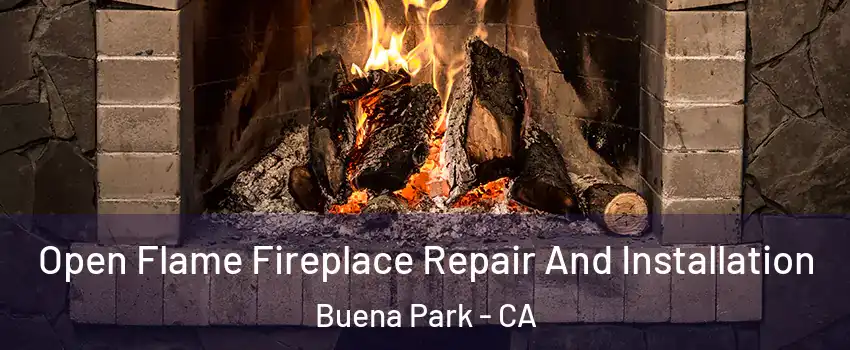  Open Flame Fireplace Repair And Installation Buena Park - CA