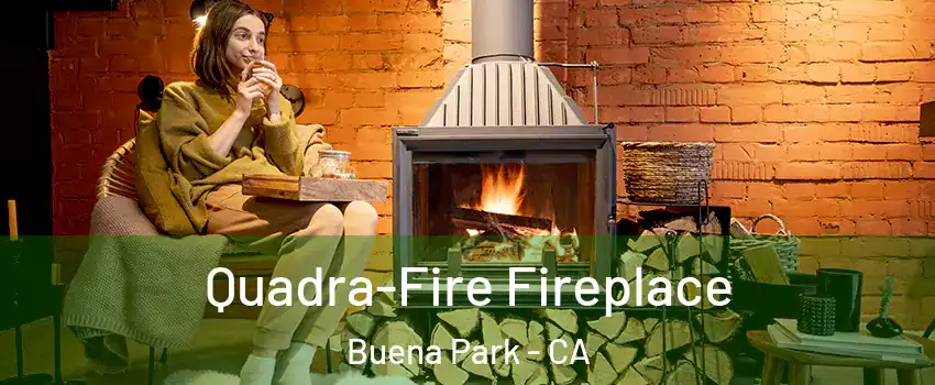  Quadra-Fire Fireplace Buena Park - CA