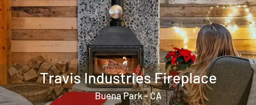  Travis Industries Fireplace Buena Park - CA
