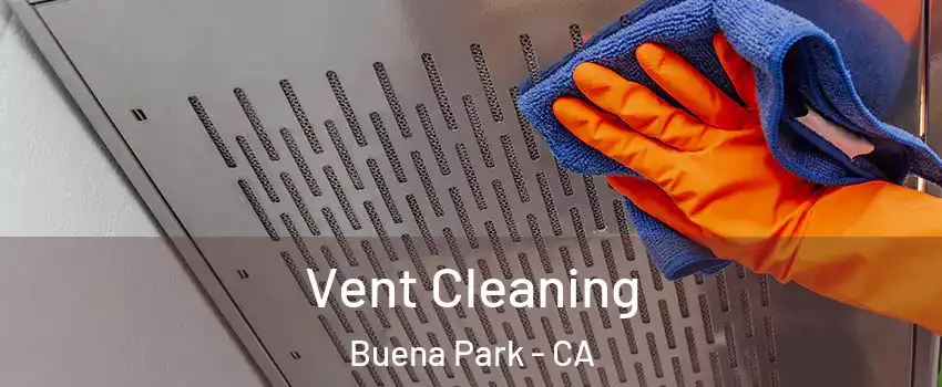  Vent Cleaning Buena Park - CA
