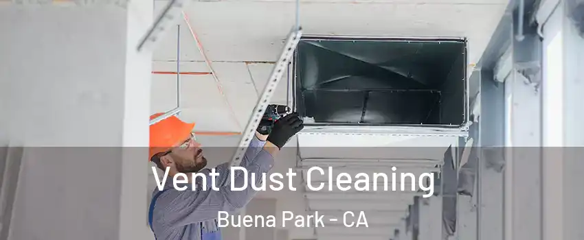  Vent Dust Cleaning Buena Park - CA
