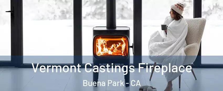  Vermont Castings Fireplace Buena Park - CA