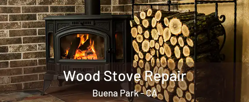  Wood Stove Repair Buena Park - CA